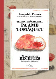 Title: Teoria i pràctica del pa amb tomàquet, Author: Leopoldo Pomés