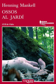Title: Ossos al jardí, Author: Henning Mankell