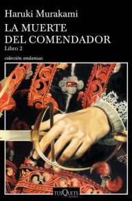 Title: La muerte del comendador (Libro 2), Author: Haruki Murakami