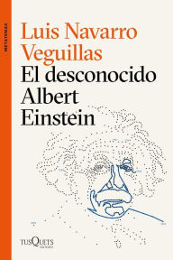 Title: El desconocido Albert Einstein, Author: Luis Navarro