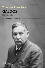 Title: Galdós. Una biografía: XXXII Premio Comillas 2020, Author: Yolanda Arencibia