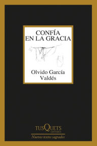 Title: confía en la gracia, Author: Olvido García Valdés