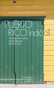 Title: Puerto Rico Indócil. Antología de cuentos portorriqueños del siglo XXI, Author: AA.VV