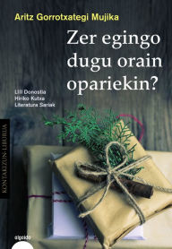 Title: Zer egingo dugu orain opariekin?: Premio San Sebastián. Relatos cortos euskera, Author: Aritz Gorrotxategi Mujika