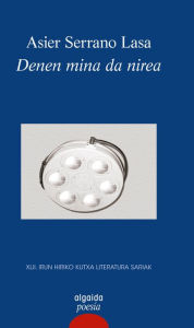 Title: Denen mina da nirea, Author: Asier Serrano Lasa
