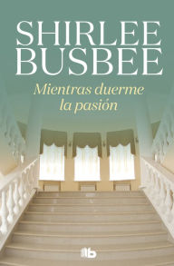 Title: Mientras duerme la pasión, Author: Shirlee Busbee