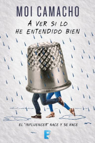 Title: A ver si lo he entendido bien: El «influencer» nace y se hace, Author: Orlymythe