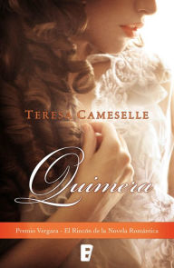 Title: Quimera (Premio Vergara - El Rincón de la Novela Romántica 2015), Author: Teresa Cameselle