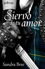 Title: Siervo de tu amor, Author: Sandra Bree