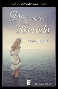 Title: Dos en la alborada, Author: Mara Oliver