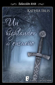 Title: Un highlander de ensueño, Author: Kathia Iblis