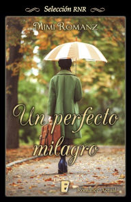 Title: Un perfecto milagro, Author: Mimi Romanz