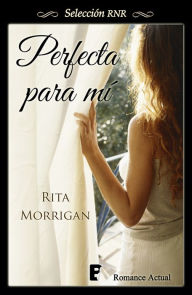 Title: Perfecta para mí, Author: Rita Morrigan