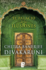 Title: El palacio de las ilusiones, Author: Chitra Banerjee Divakaruni