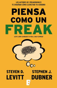 Title: Piensa como un freak, Author: Steven D. Levitt