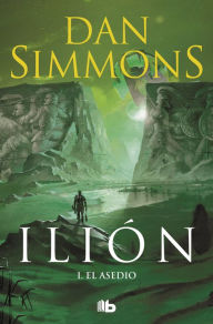 Title: El asedio (Ilion Vol. I): PARTE DE OBRA COMPLETA. VOL. I, Author: Dan Simmons