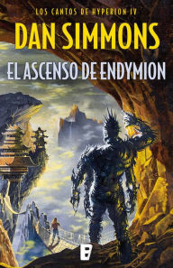 Title: El ascenso de Endymion (Los cantos de Hyperion Vol. IV): Los cantos de Hyperion (Vo. IV), Author: Dan Simmons