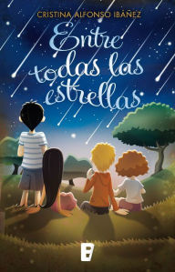 Title: Entre todas las estrellas, Author: Cristina Alfonso Ibáñez