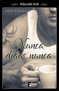 Title: Nunca digas nunca (Trilogía Secret life 1), Author: Mery Eirabella