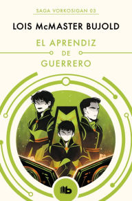 Title: El aprendiz de guerrero (Las aventuras de Miles Vorkosigan): AVENTURAS DE MILES VORKOSIGAN, Author: Lois McMaster Bujold