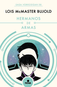 Title: Hermanos de armas (Las aventuras de Miles Vorkosigan 8), Author: Lois McMaster Bujold