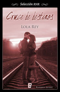 Title: Cruce de destinos (Cruce de destinos 1), Author: Lola Rey