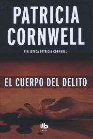 Title: El cuerpo del delito (Doctora Kay Scarpetta 2), Author: Patricia Cornwell