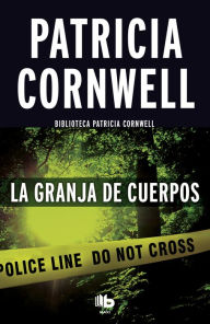 Title: La granja de cuerpos (Doctora Kay Scarpetta 5), Author: Patricia Cornwell