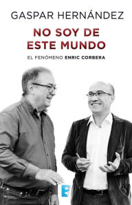 Title: No soy de este mundo: El fenómeno Enric Corbera, Author: Gaspar Hernández