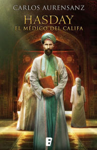 Title: Hasday. El médico del Califa, Author: Carlos Aurensanz