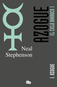 Title: Azogue. Parte I. (El Ciclo Barroco 1), Author: Neal Stephenson