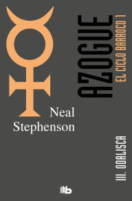 Title: Odalisca. Parte III. (El Ciclo Barroco Vol. I): AZOGUE (VOLUMEN 3 DE LA TRILOGIA) (CICLO BARROCO), Author: Neal Stephenson