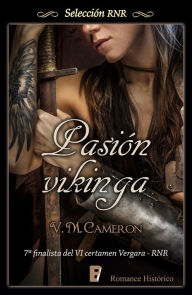 Title: Pasión Vikinga: Finalista del VI Certamen Vergara - RNR, Author: V.M. Cameron