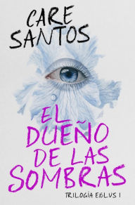 Title: El dueño de las sombras (Trilogía Eblus 1), Author: Care Santos