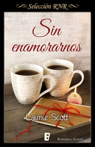 Title: Sin enamorarnos, Author: Laimie Scott