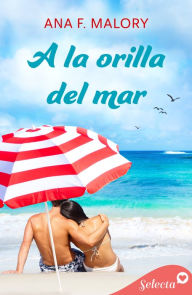 Title: A la orilla del mar (Serie Hermanos Inclán 1), Author: Ana F. Malory