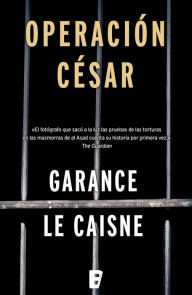 Title: Operación César, Author: Garance Le Caisne