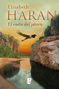 Title: El vuelo de jabirú, Author: Elizabeth Haran