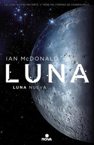 Title: Luna nueva (Trilogía Luna): Luna I, Author: Ian McDonald