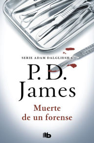 Title: Muerte de un forense (Adam Dalgliesh 6), Author: P. D. James