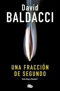 Free downloadable audio books mp3 players Una fracción de segundo (Saga King & Maxwell 1) by David Baldacci English version PDF 9788498724301