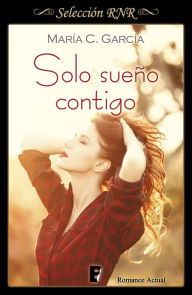 Title: Solo sueño contigo, Author: María C. García