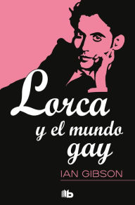 Title: Lorca y el mundo gay, Author: Ian Gibson