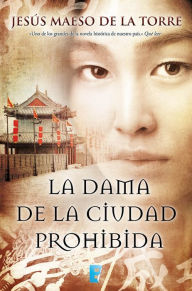 Title: La dama de la ciudad prohibida, Author: Jesús Maeso de la Torre