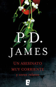 Title: Un asesinato muy corriente y otros relatos, Author: P. D. James