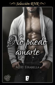 Title: No puedo amarte (Trilogía Secret life 3), Author: Mery Eirabella