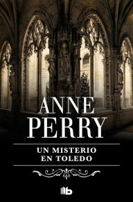 Title: Un misterio en Toledo (Inspector Thomas Pitt 30), Author: Anne Perry