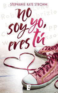 Title: No soy yo, eres tú, Author: Stephanie Kate Strohm