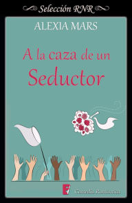 Title: A la caza de un seductor (Cazadoras 1), Author: Alexia Mars