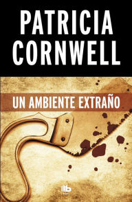 Title: Un ambiente extraño (Doctora Kay Scarpetta 8): Campaña rústica 5 euros (edición limitada), Author: Patricia Cornwell